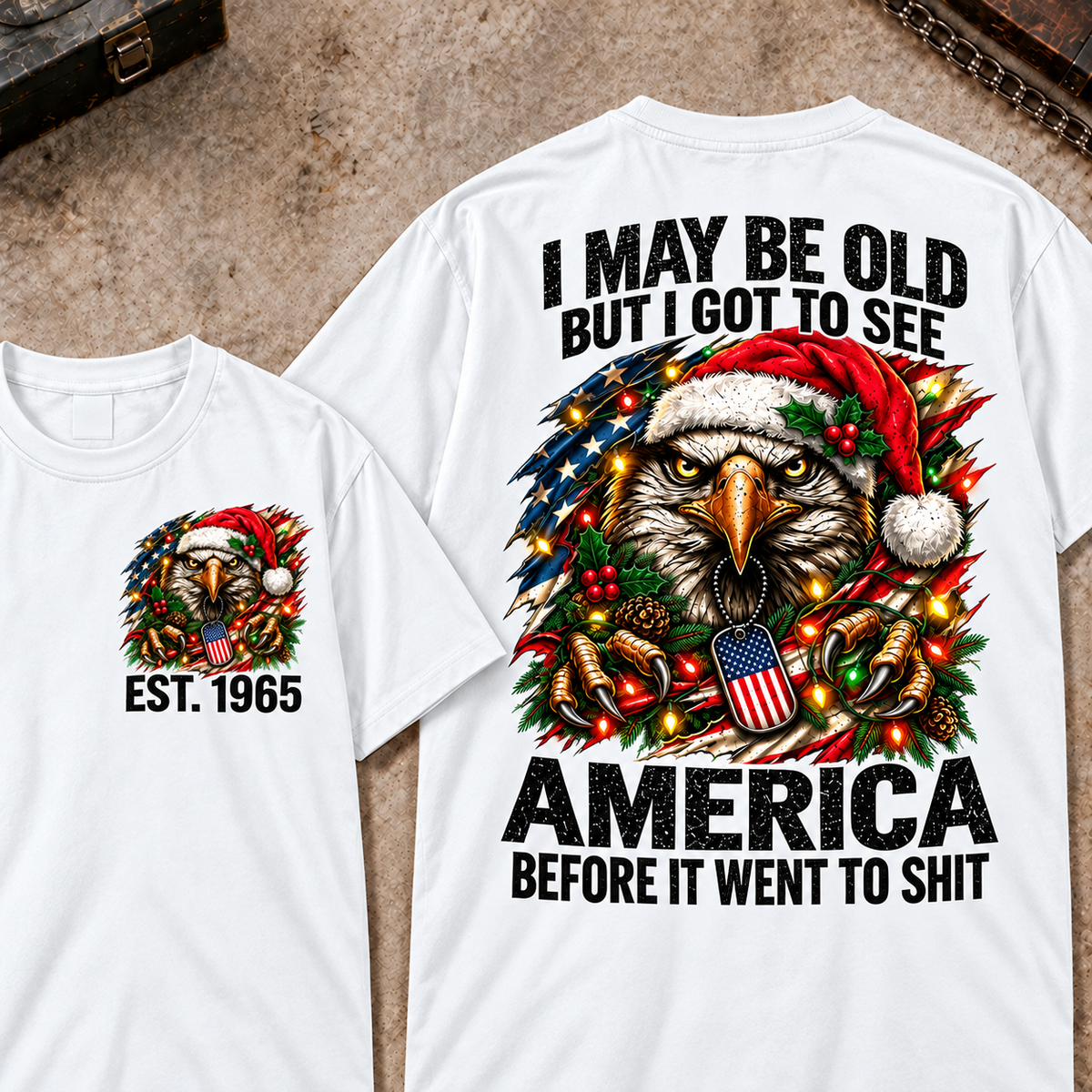 I May Be Old But I Got To See America Christmas Custom Year Tops