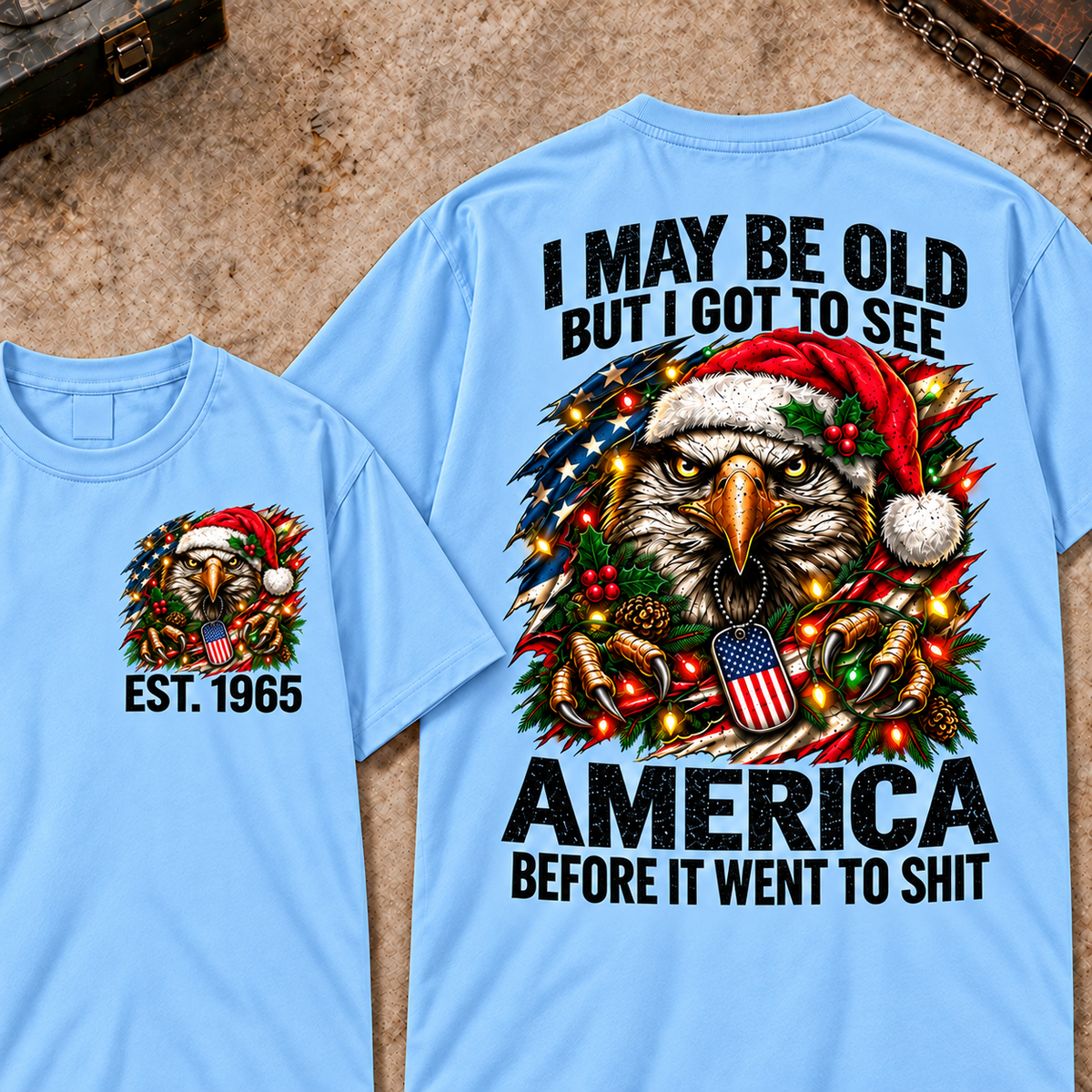 I May Be Old But I Got To See America Christmas Custom Year Tops